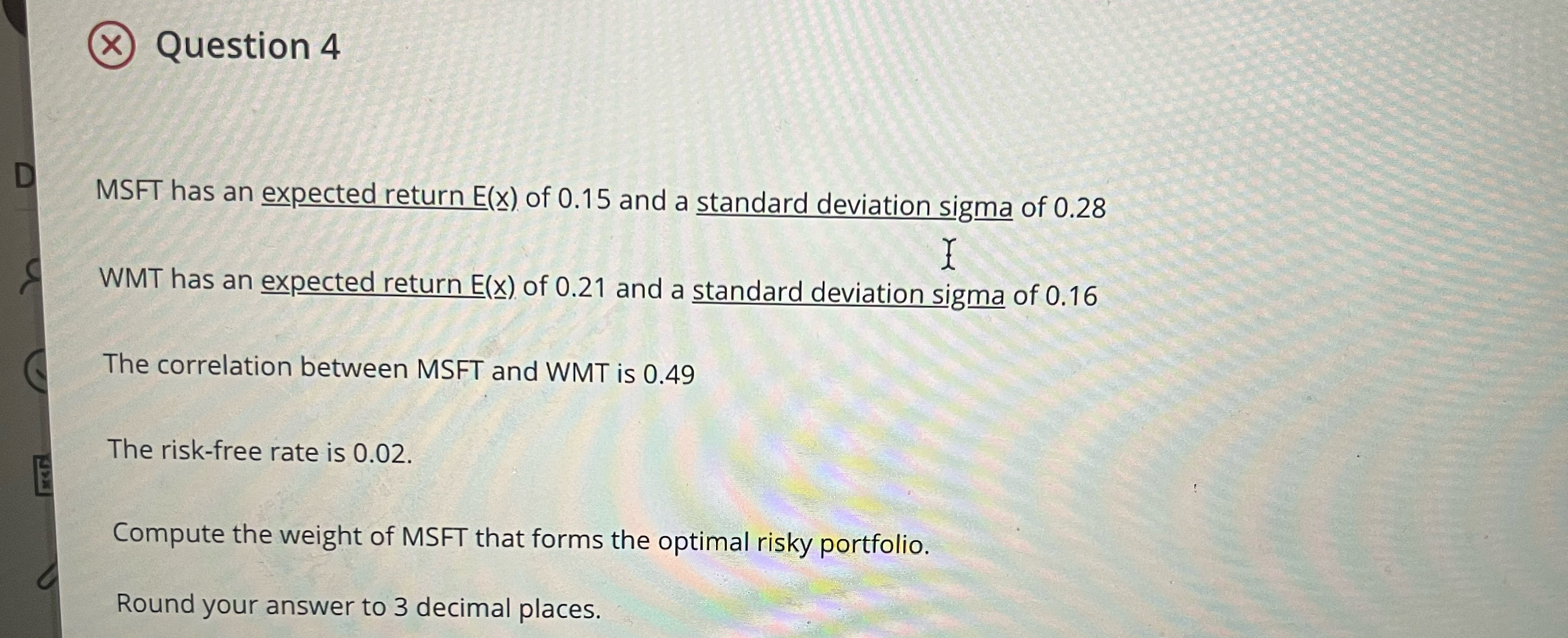 X Question 4 D MSFT has an expected return E(X) of 0.15