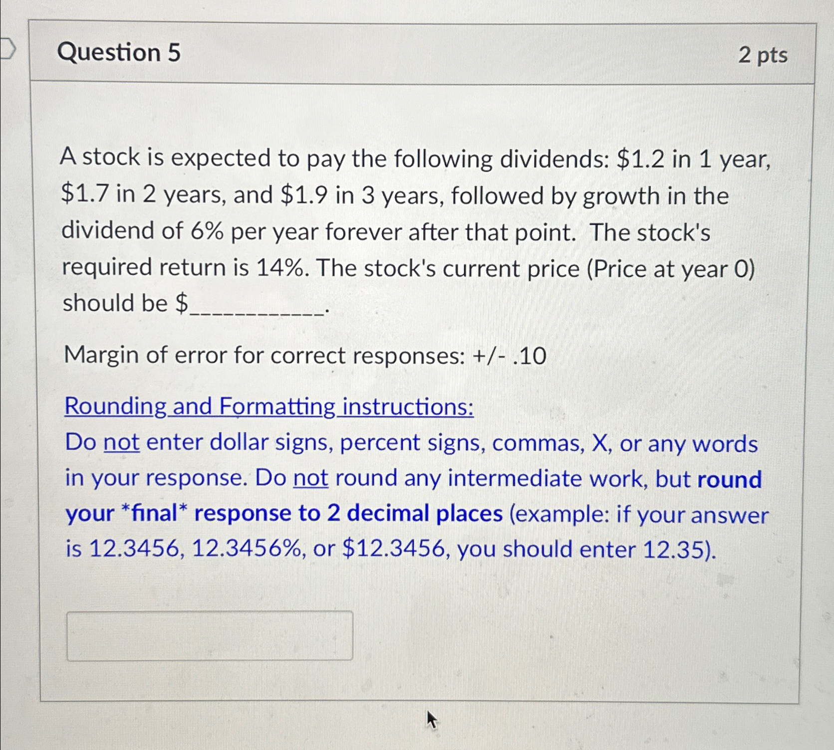 Question 5 2 pts A stock is expected to pay the following