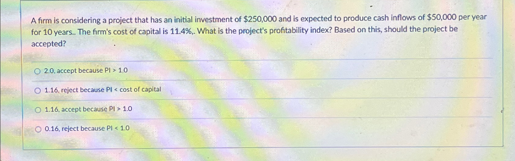 A firm is considering a project that has an initial investment of