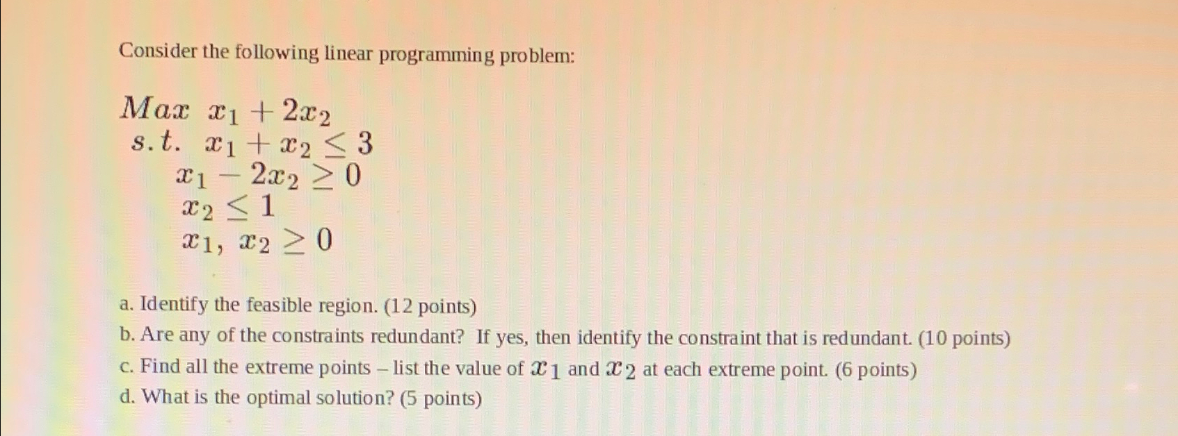 Consider the following linear programming problem: Max x1+2x2 s.t. x1+x2 