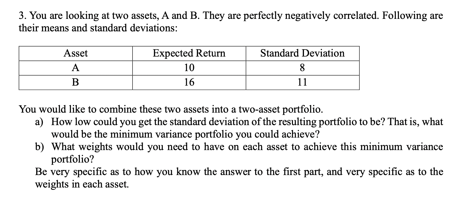 3. You are looking at two assets, A and B. They are