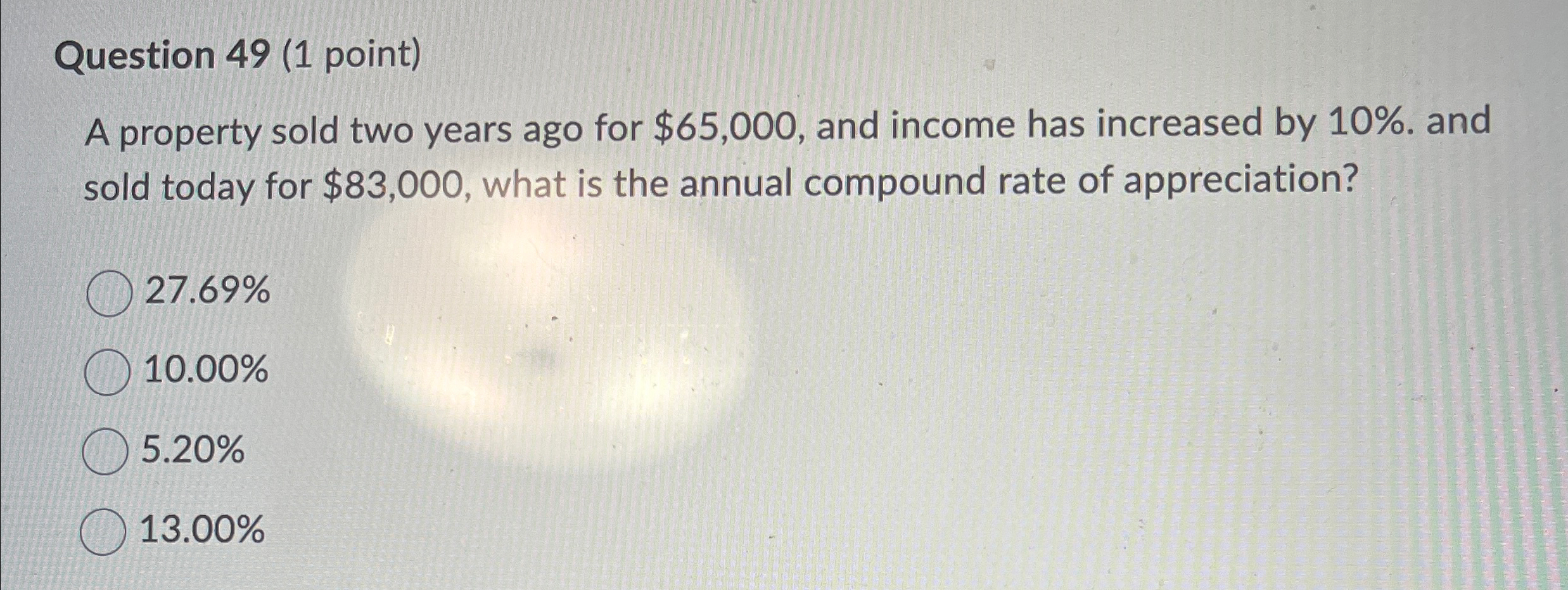 Question 49 (1 point) A property sold two years ago for $65,000,