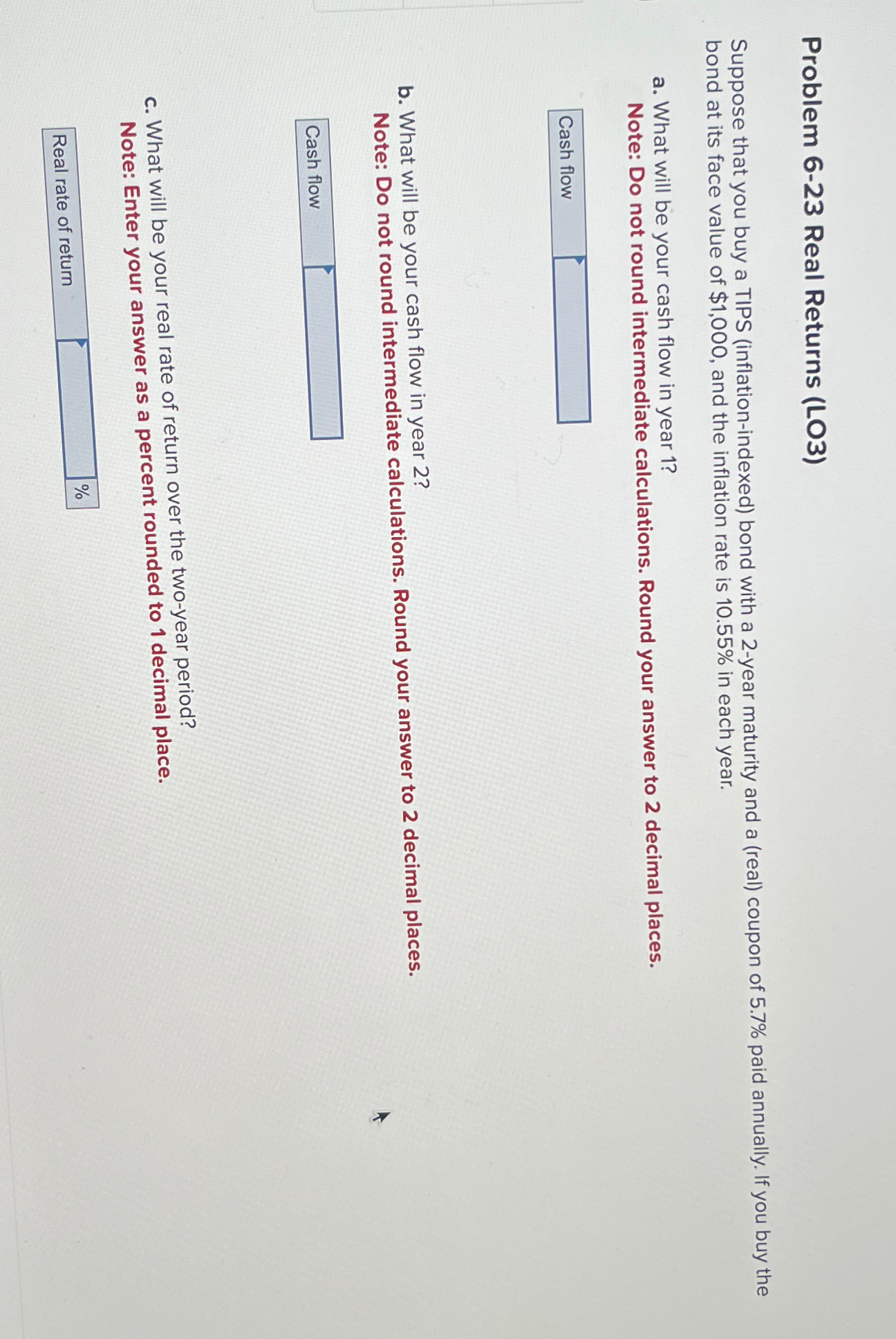 Problem 6-23 Real Returns (LO3) Suppose that you buy a TIPS (inflation-indexed)