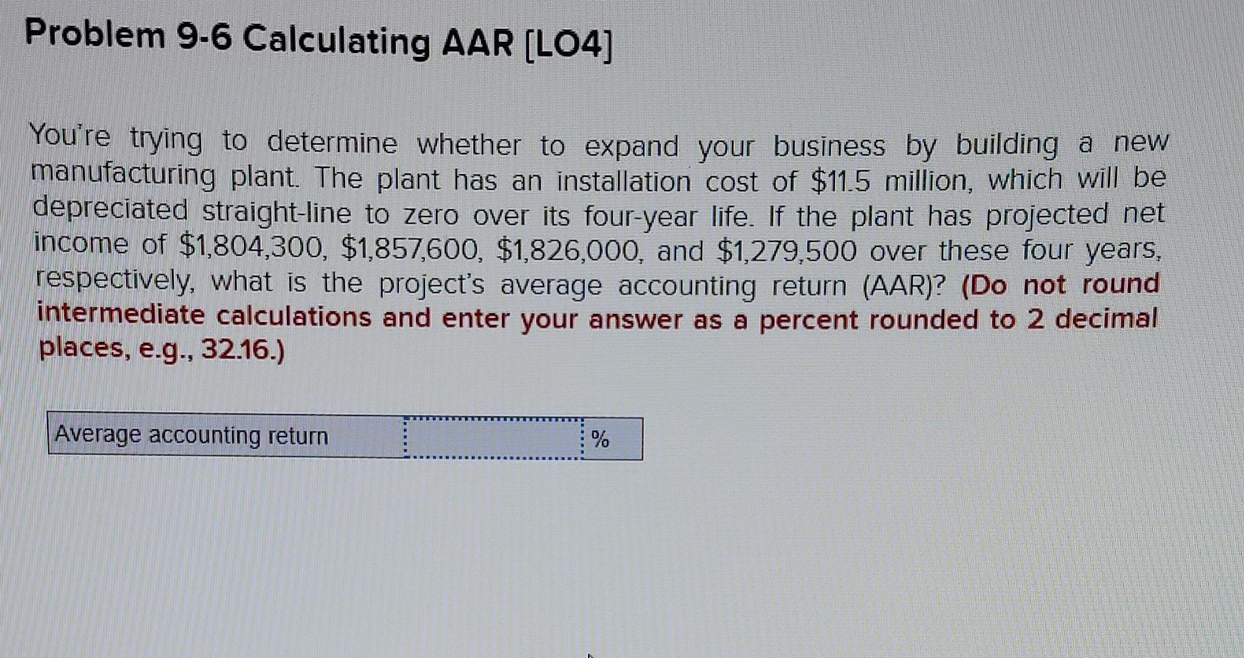 Problem 9-6 Calculating AAR [LO4] You're trying to determine whether to expand