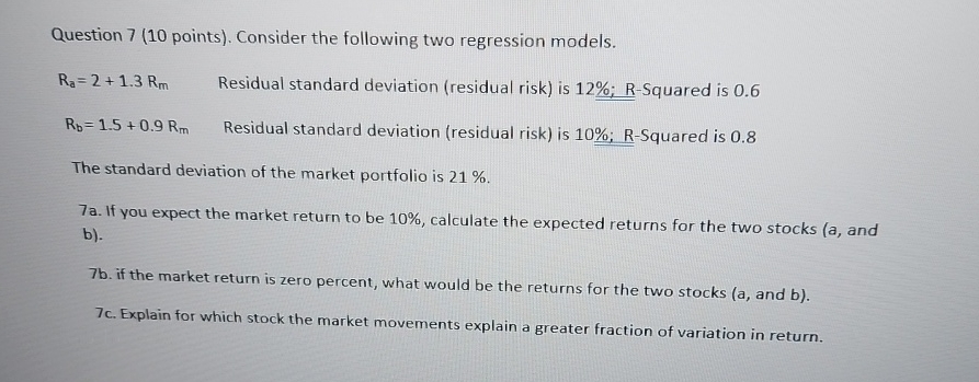 Question 7 (10 points). Consider the following two regression models. Ra=2+1.3 Rm