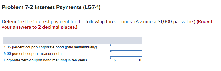 Problem 7-2 Interest Payments (LG7-1) Determine the interest payment for the following
