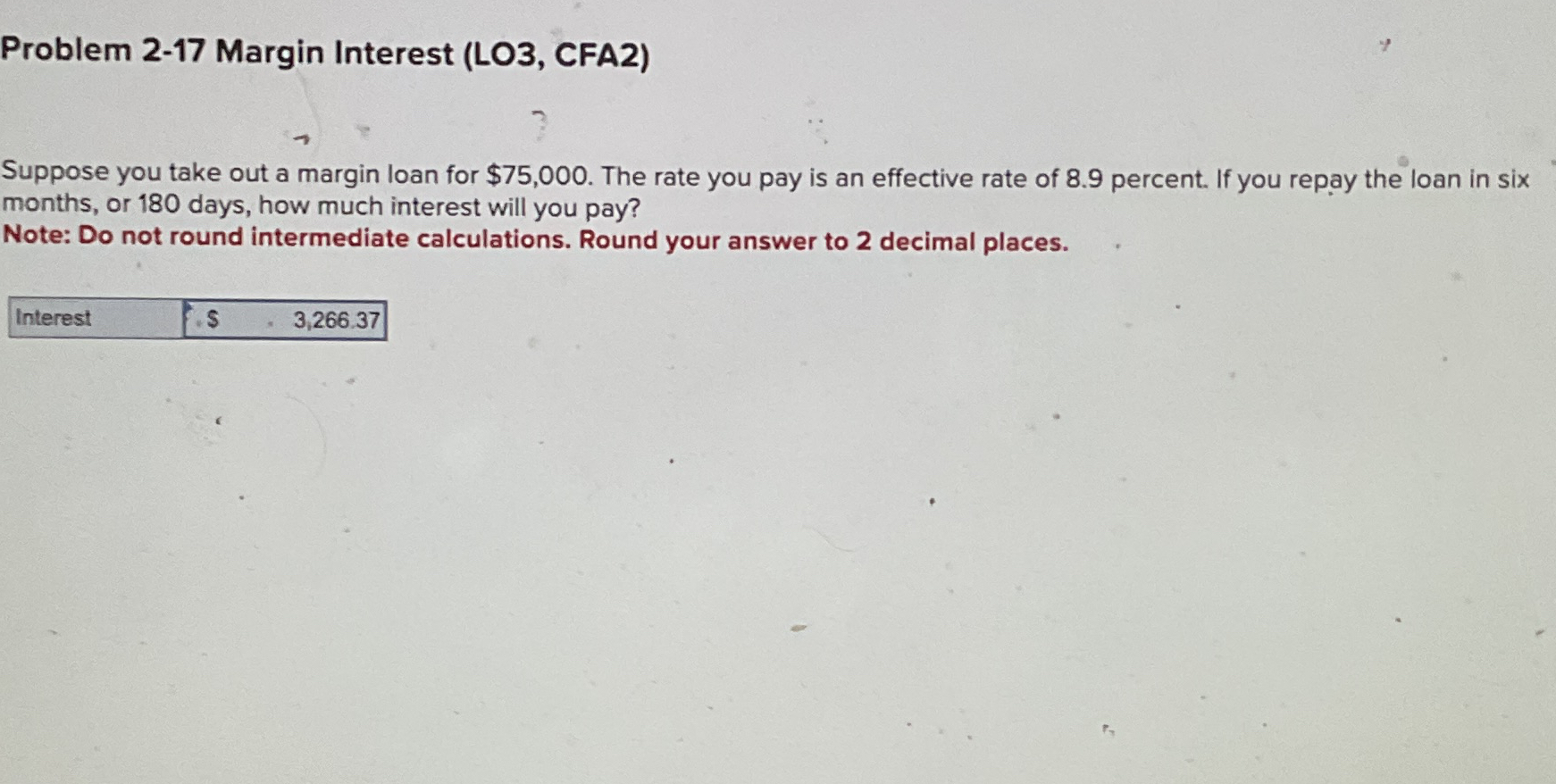 Problem 2-17 Margin Interest (LO3, CFA2) Suppose you take out a margin