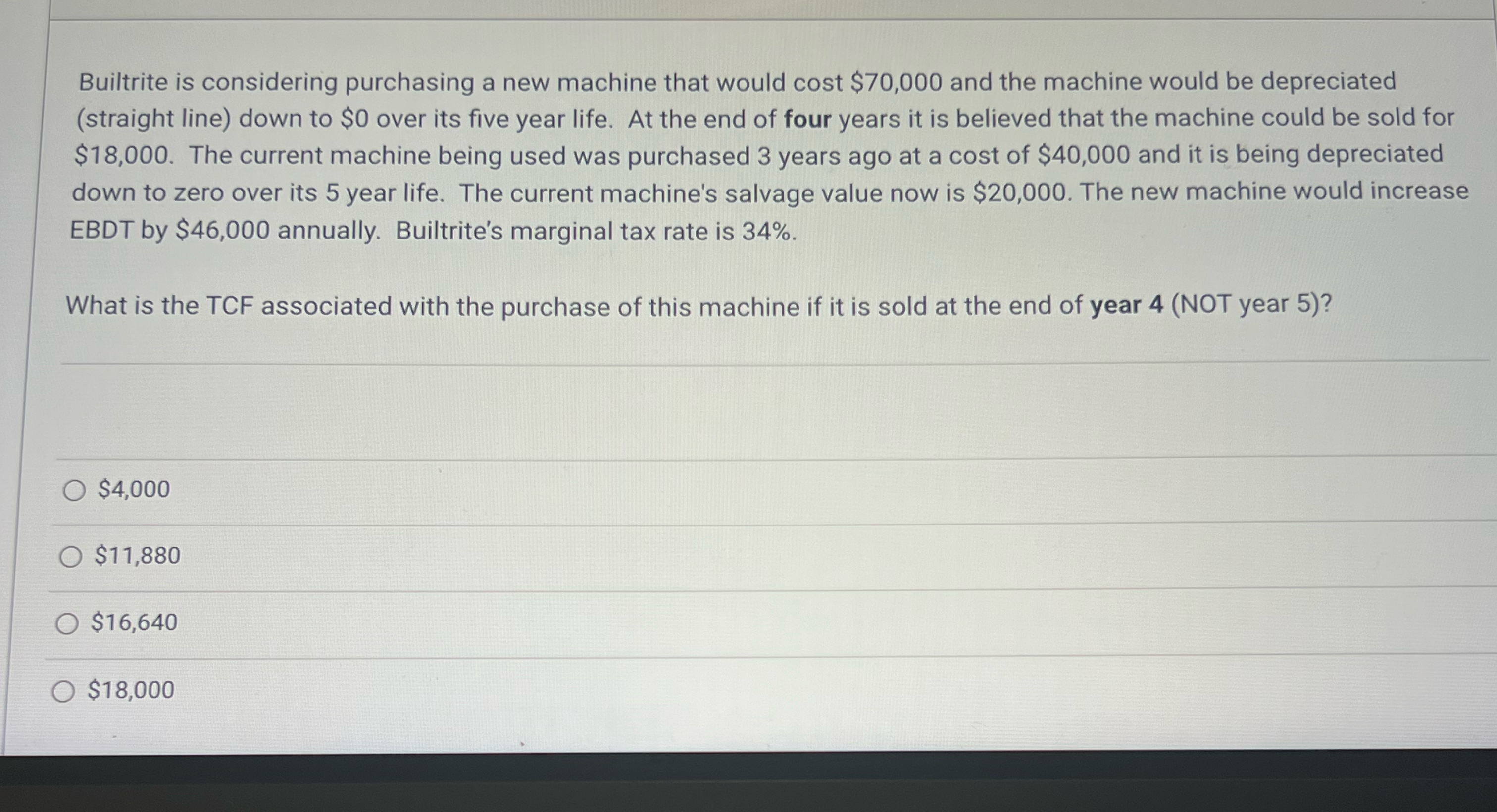Builtrite is considering purchasing a new machine that would cost $70,000 and