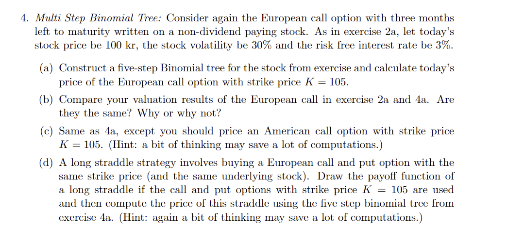 4. Multi Step Binomial Tree: Consider again the European call option with