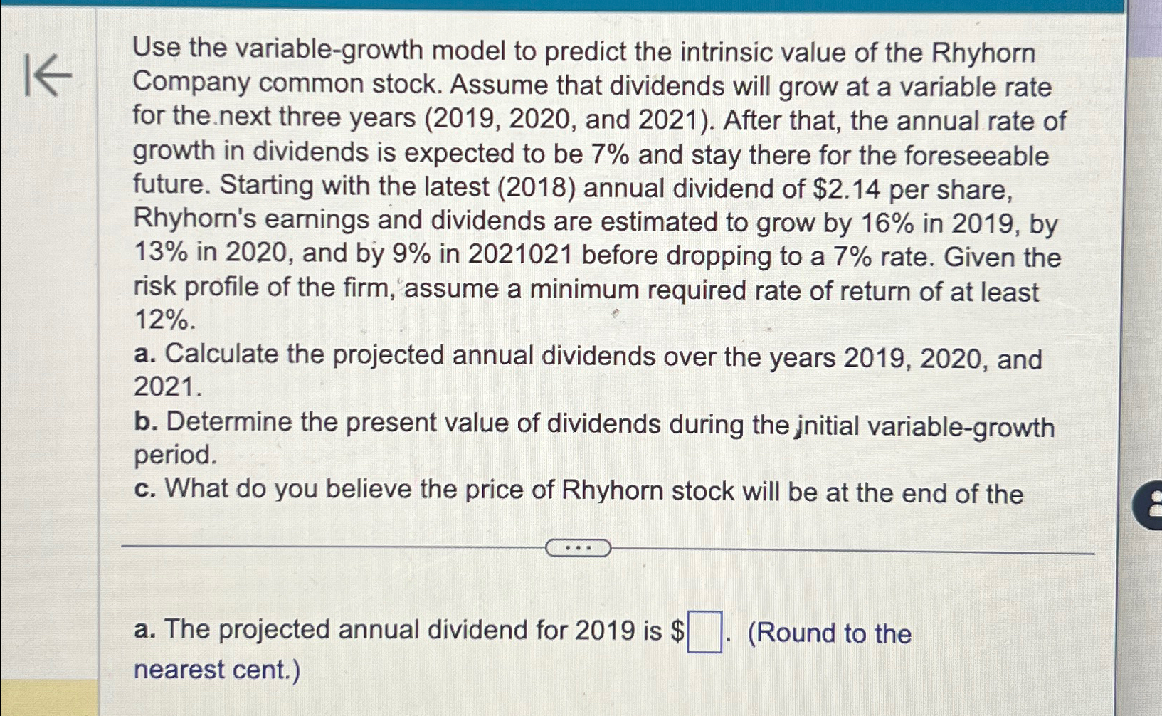 K Use the variable-growth model to predict the intrinsic value of the