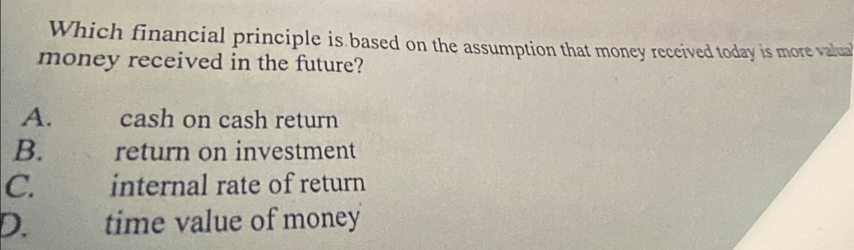 B. Which financial principle is based on the assumption that money received
