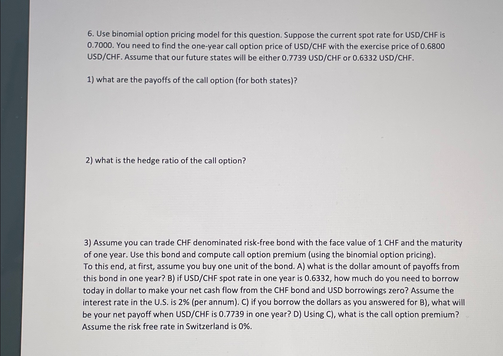 6. Use binomial option pricing model for this question. Suppose the current