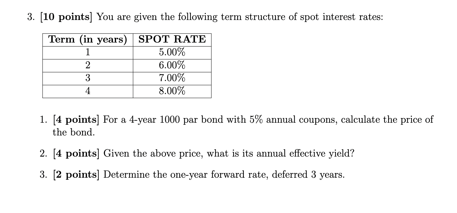 3. [10 points] You are given the following term structure of spot