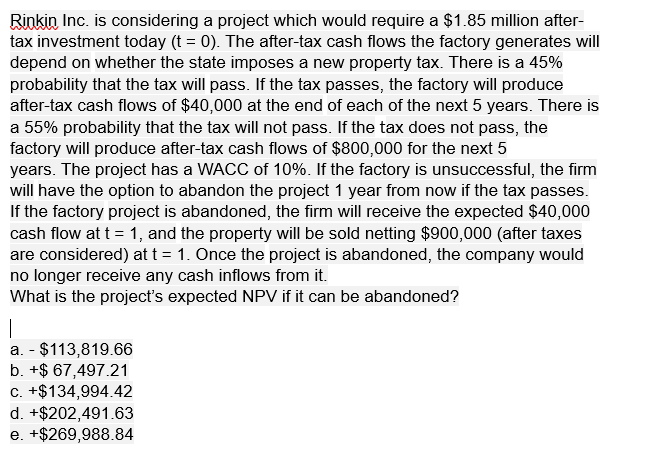 Rinkin Inc. is considering a project which would require a $1.85 million