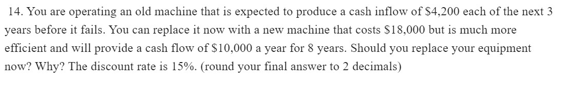 14. You are operating an old machine that is expected to produce
