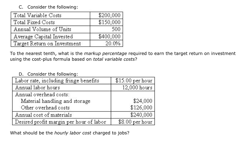 C. Consider the following: Total Variable Costs $200,000 Total Fixed Costs $150,000