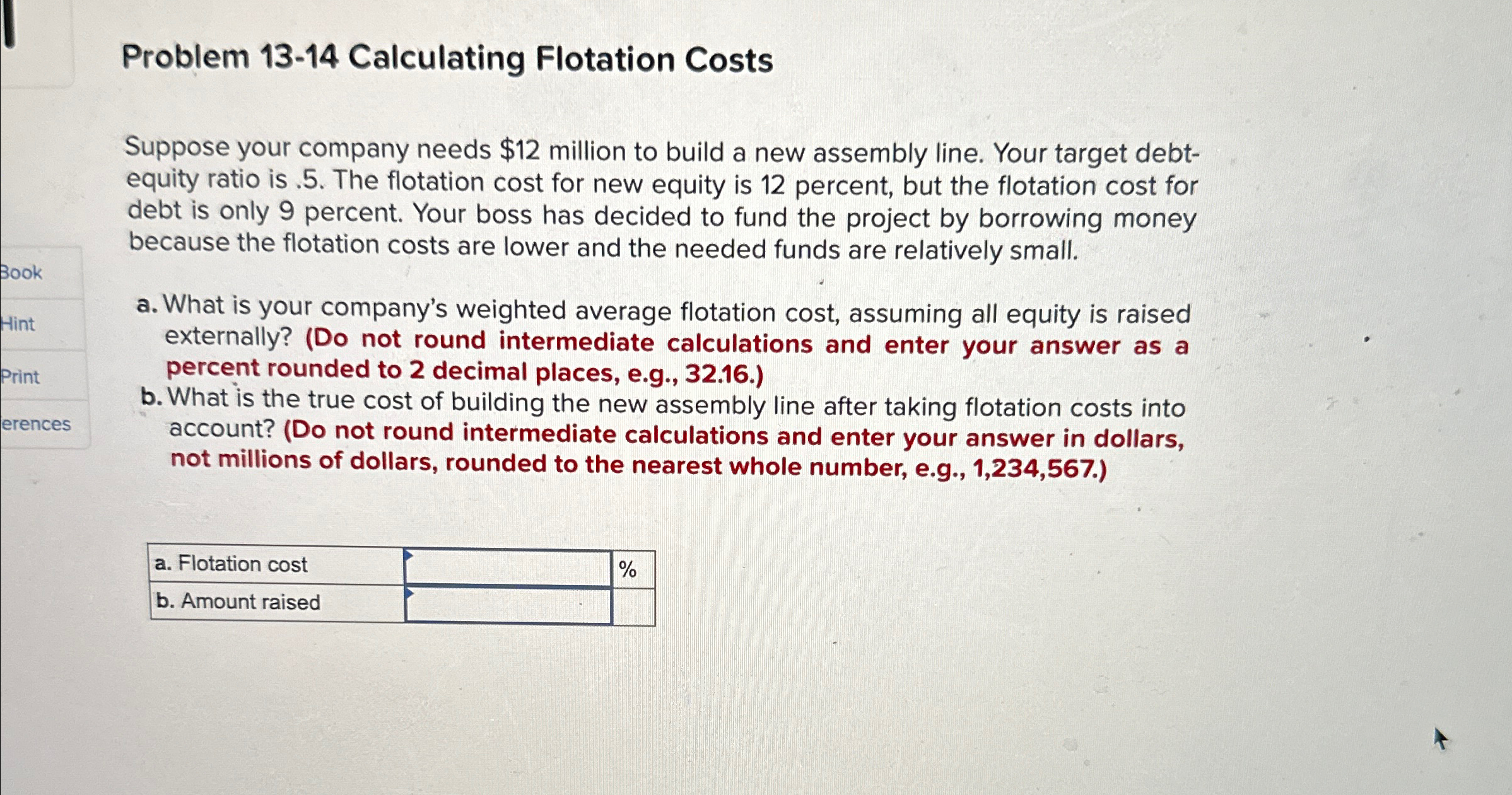 Book Hint Print erences Problem 13-14 Calculating Flotation Costs Suppose your company