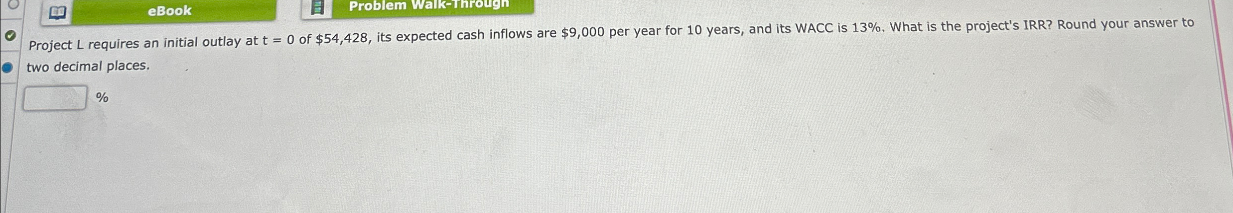 eBook Problem Walk-Through Project L requires an initial outlay at t =