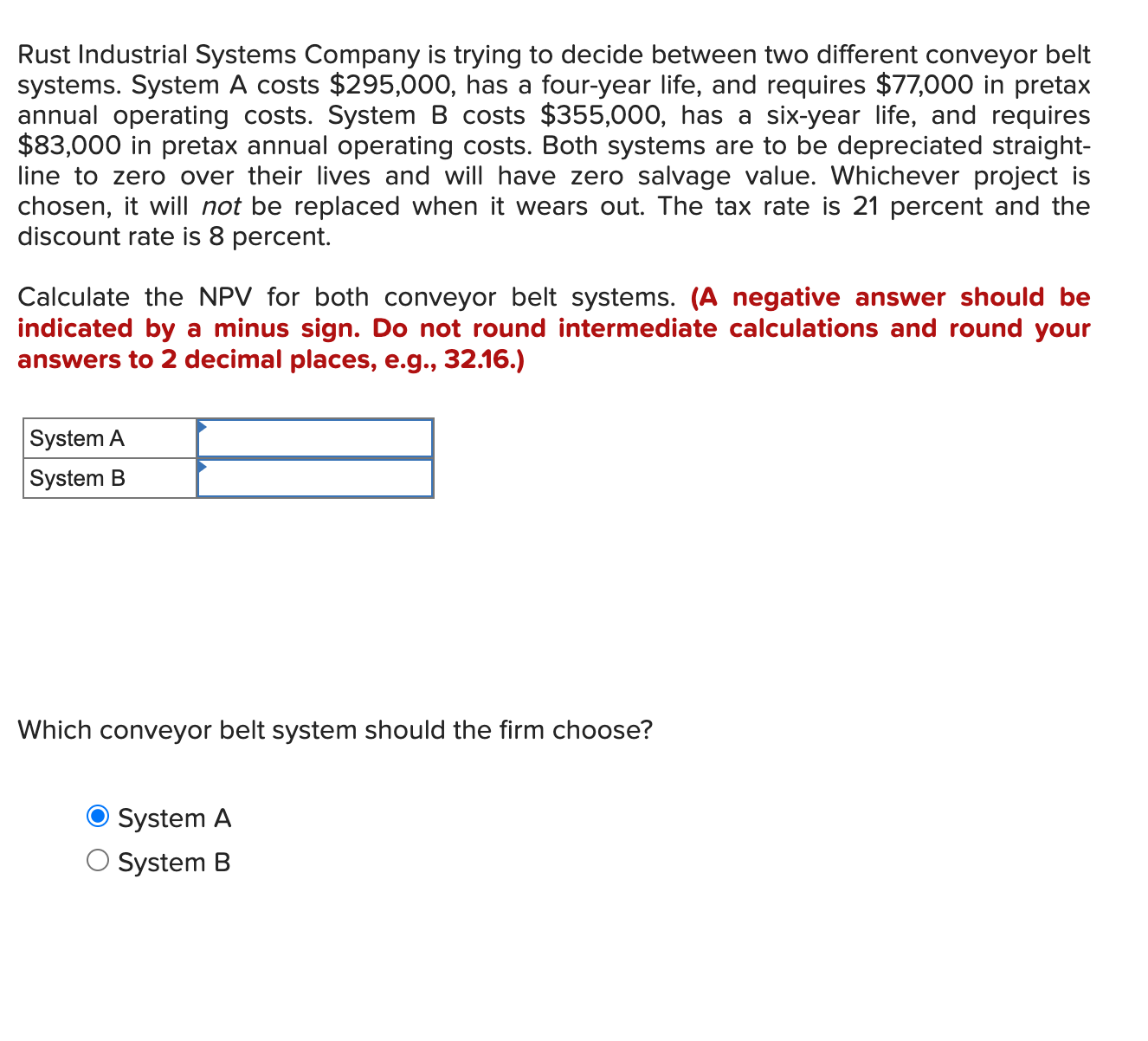 Rust Industrial Systems Company is trying to decide between two different conveyor