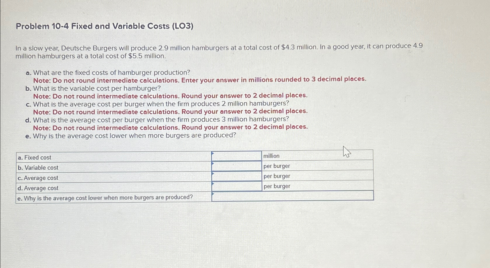 Problem 10-4 Fixed and Variable Costs (LO3) In a slow year, Deutsche