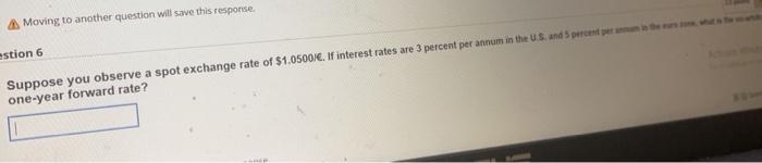 Moving to another question will save this response. estion 6 Suppose you
