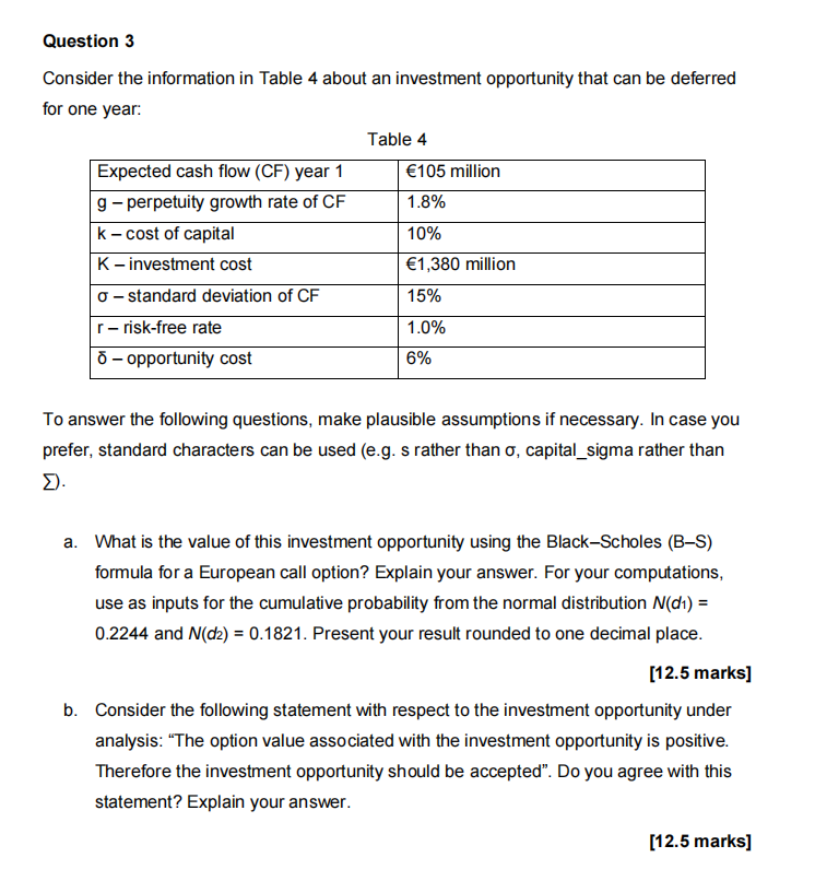 Question 3 Consider the information in Table 4 about an investment opportunity