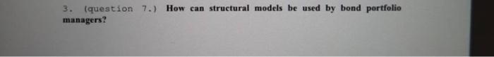 3. (question 7.) How can structural models be used by bond portfolio