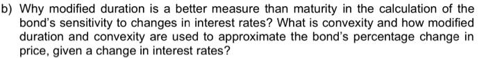 b) Why modified duration is a better measure than maturity in the