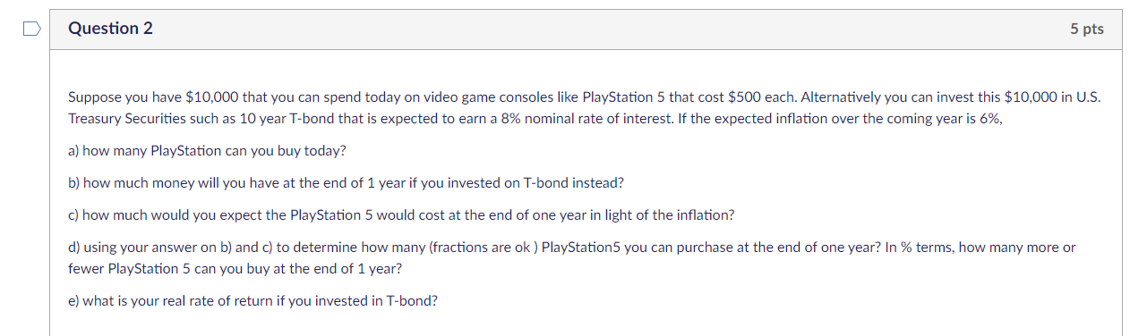 Question 2 5 pts Suppose you have $10,000 that you can spend