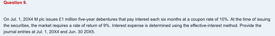 Question 9. On Jul. 1, 20X4 M plc issues 1 million five-year