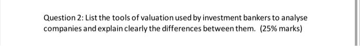 List the tools of valuation used by investment bankers to analyse companies