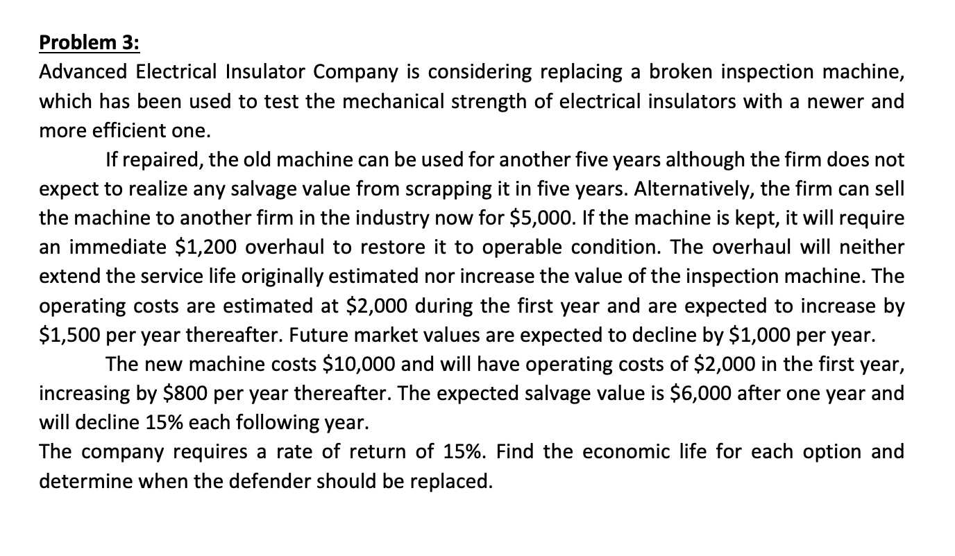 Problem 3: Advanced Electrical Insulator Company is considering replacing a broken inspection