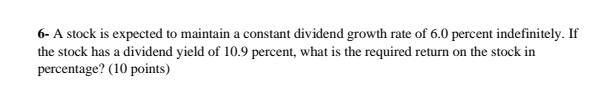 6- A stock is expected to maintain a constant dividend growth rate
