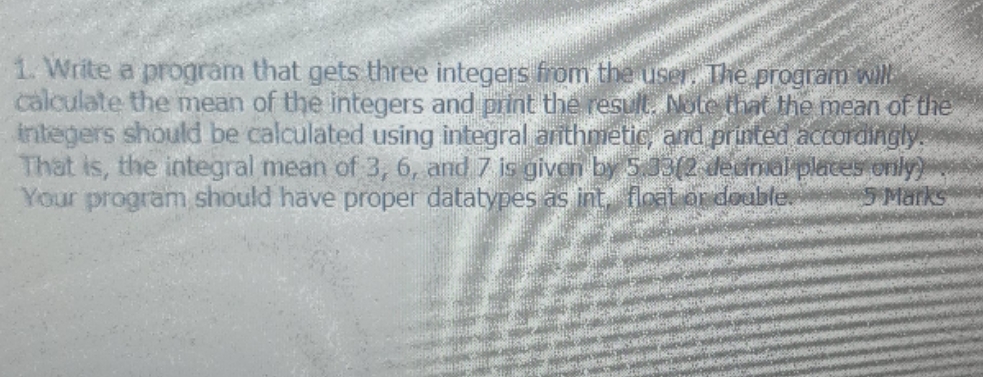 1. Write a program that gets three integers from the user. The