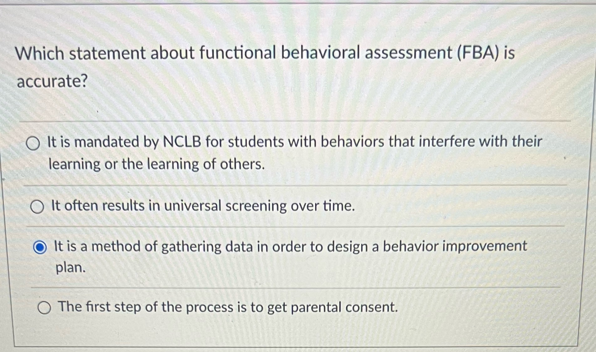 Which statement about functional behavioral assessment (FBA) is accurate? It is mandated