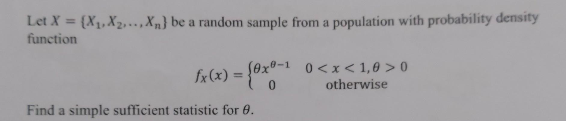 Let X = {X1, X2, Xn} be a random sample from a