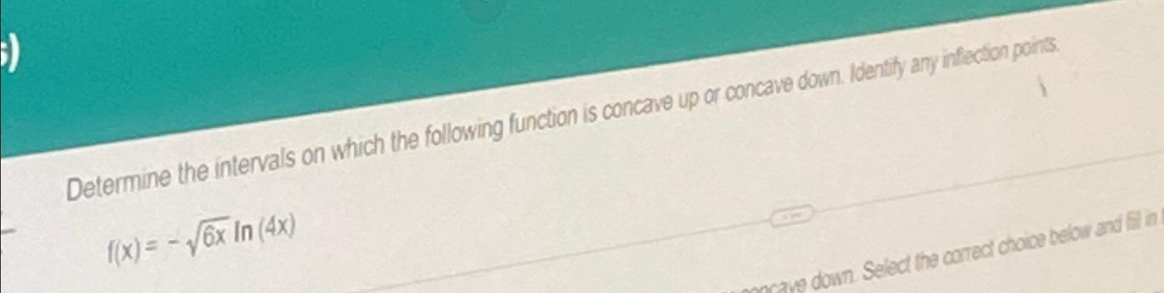 ;) Determine the intervals on which the following function is concave up