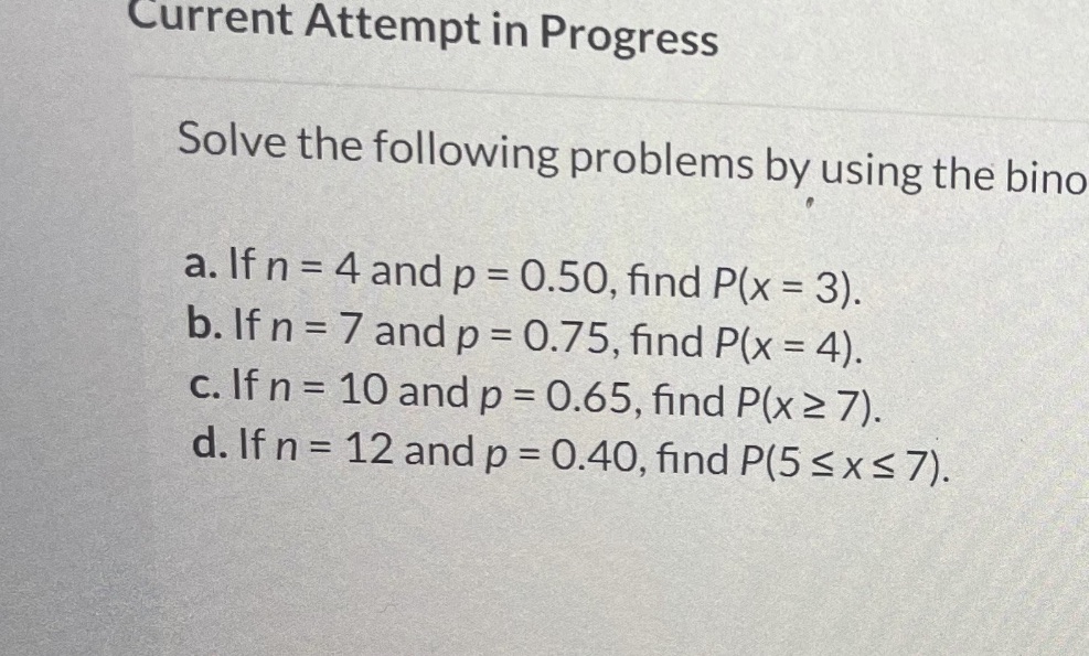 Current Attempt in Progress Solve the following problems by using the bino