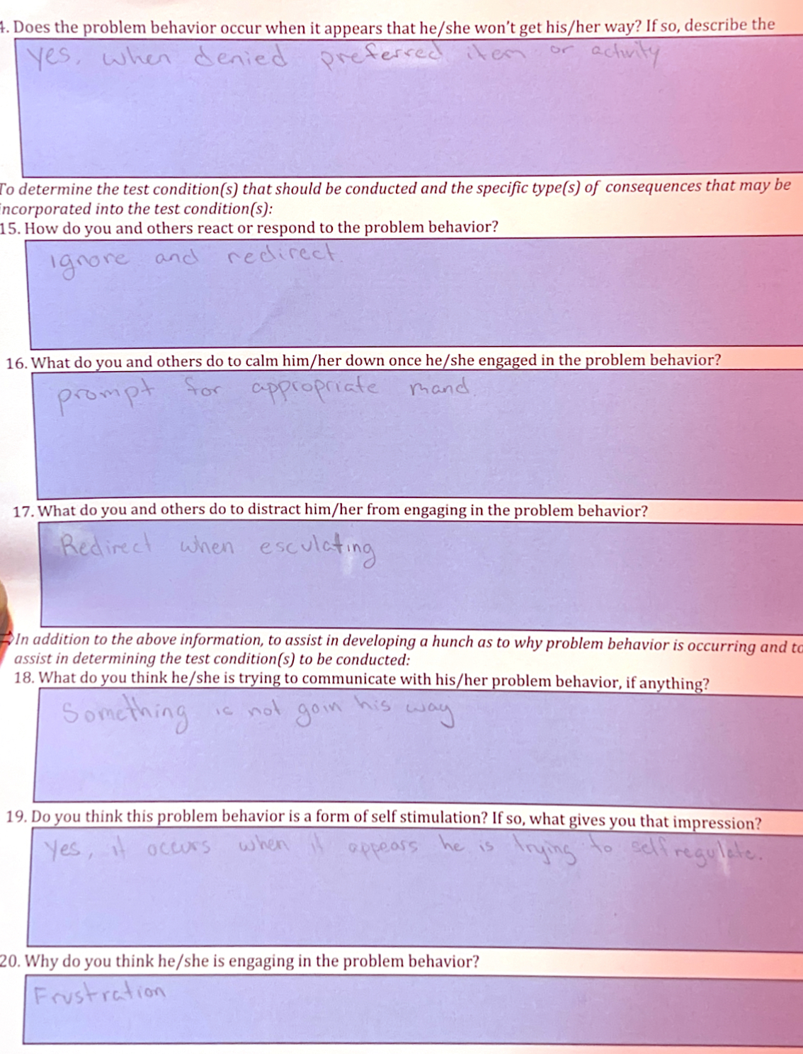 4. Does the problem behavior occur when it appears that he/she won't
