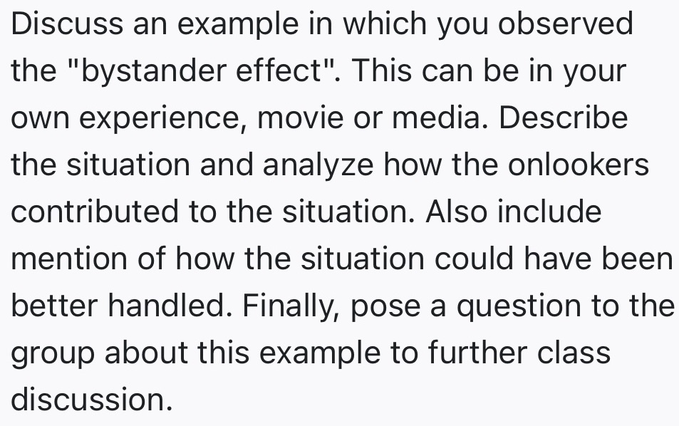 Discuss an example in which you observed the "bystander effect". This can