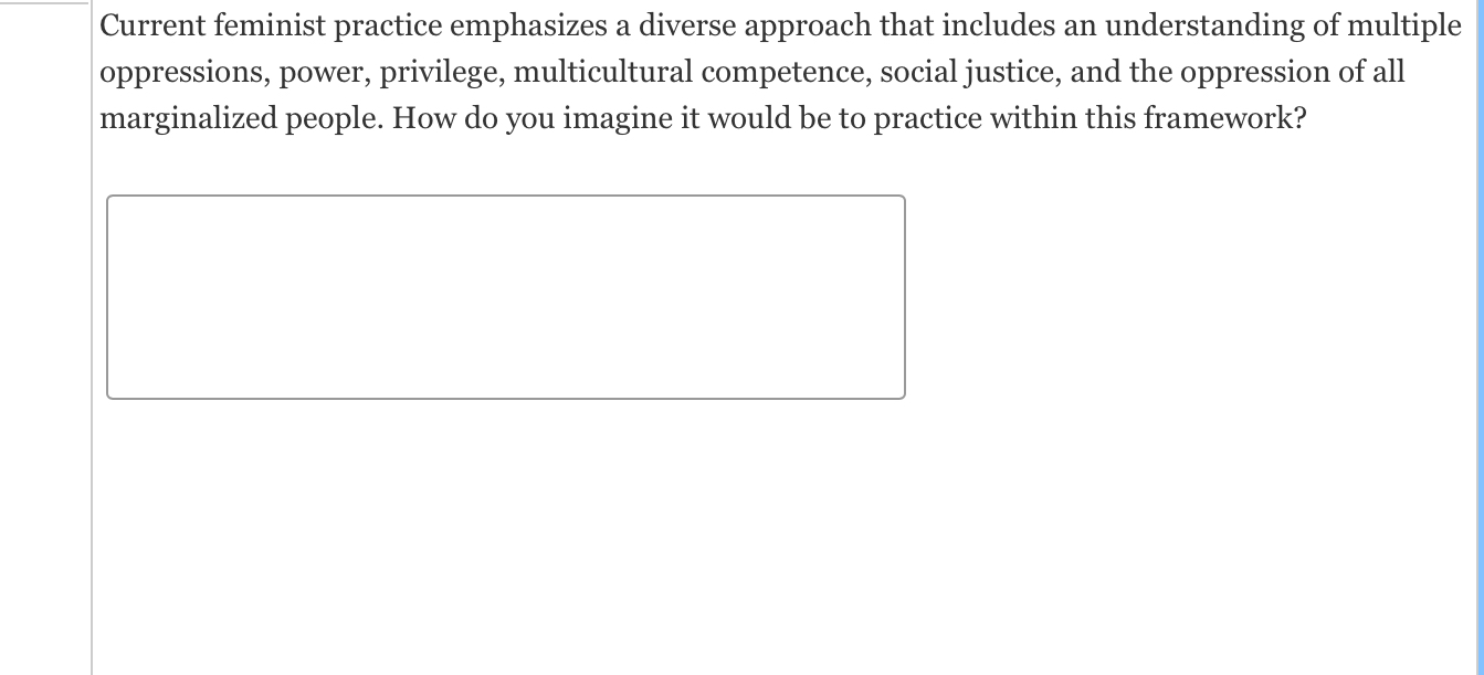 Current feminist practice emphasizes a diverse approach that includes an understanding of