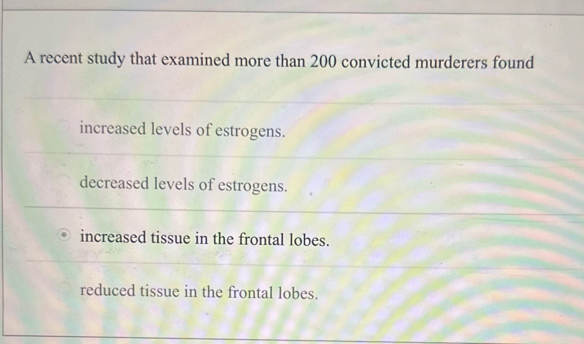 A recent study that examined more than 200 convicted murderers found increased