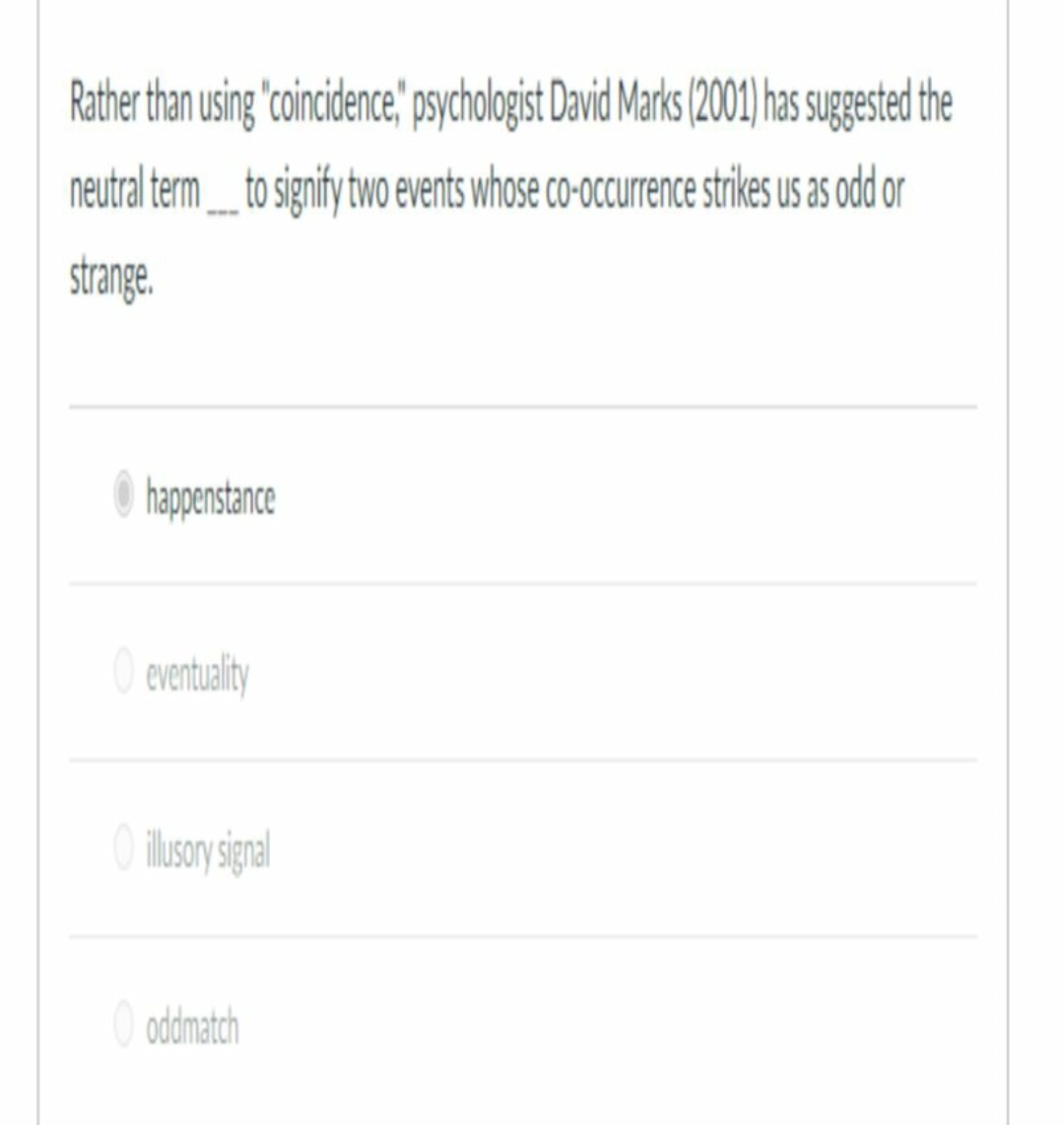 Rather than using "coincidence," psychologist David Marks (2001) has suggested the neutral