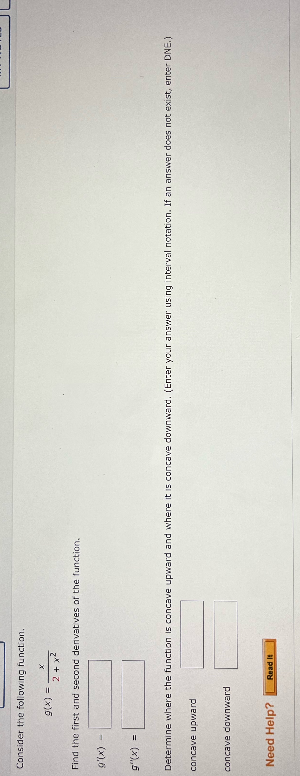 Consider the following function. X g(x) = 2 + x2 Find the
