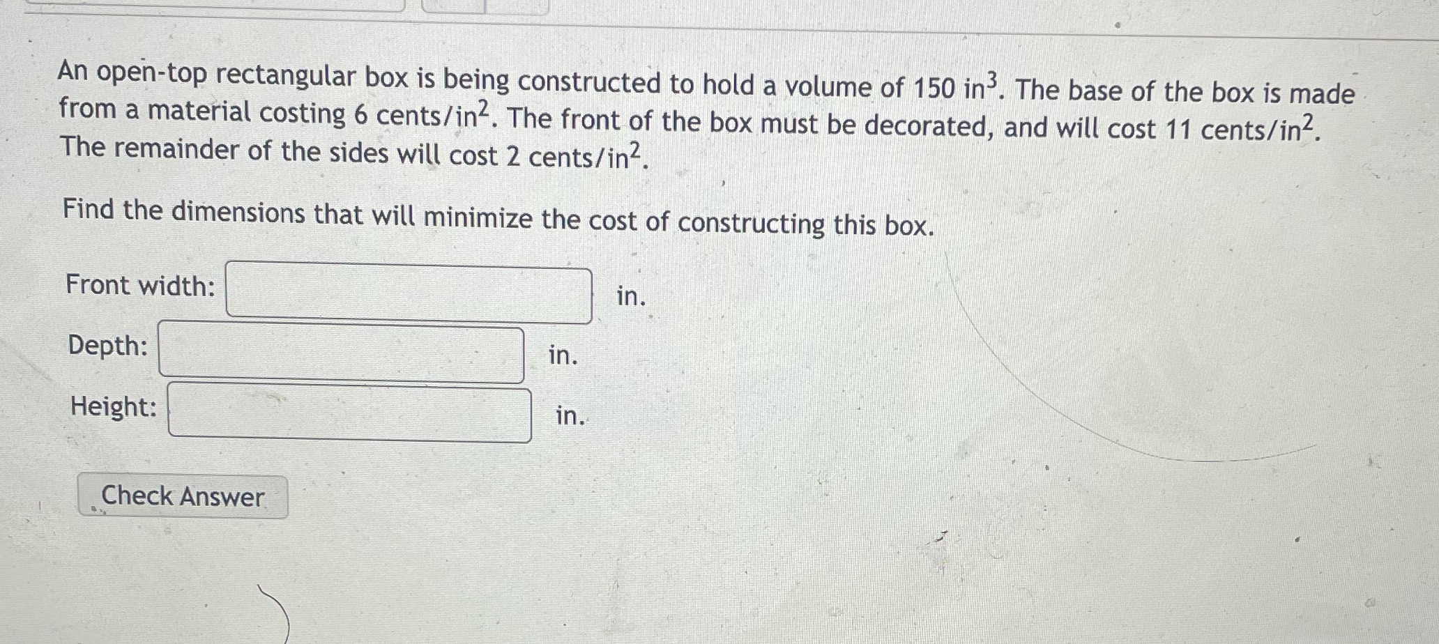 An open-top rectangular box is being constructed to hold a volume of