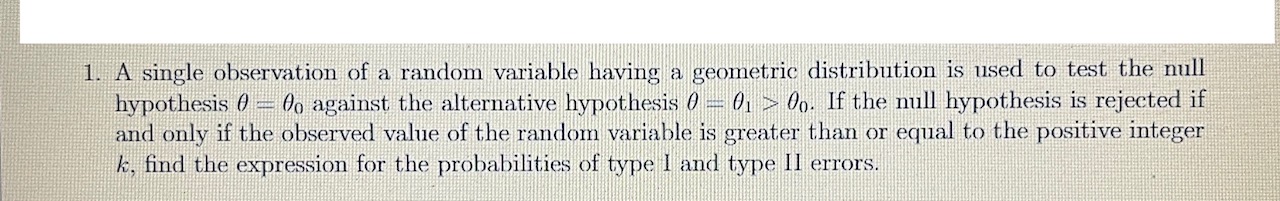 1. A single observation of a random variable having a geometric distribution