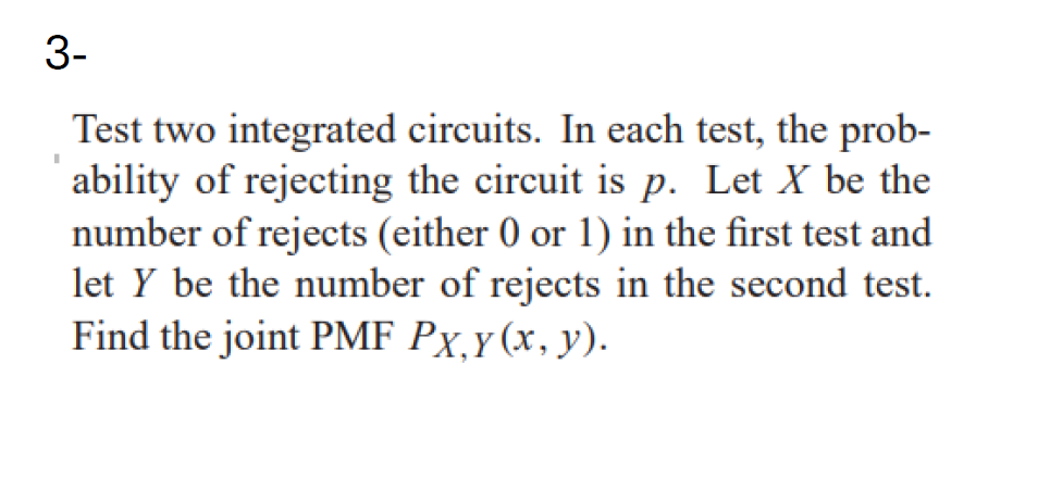 3- Test two integrated circuits. In each test, the prob- ability of
