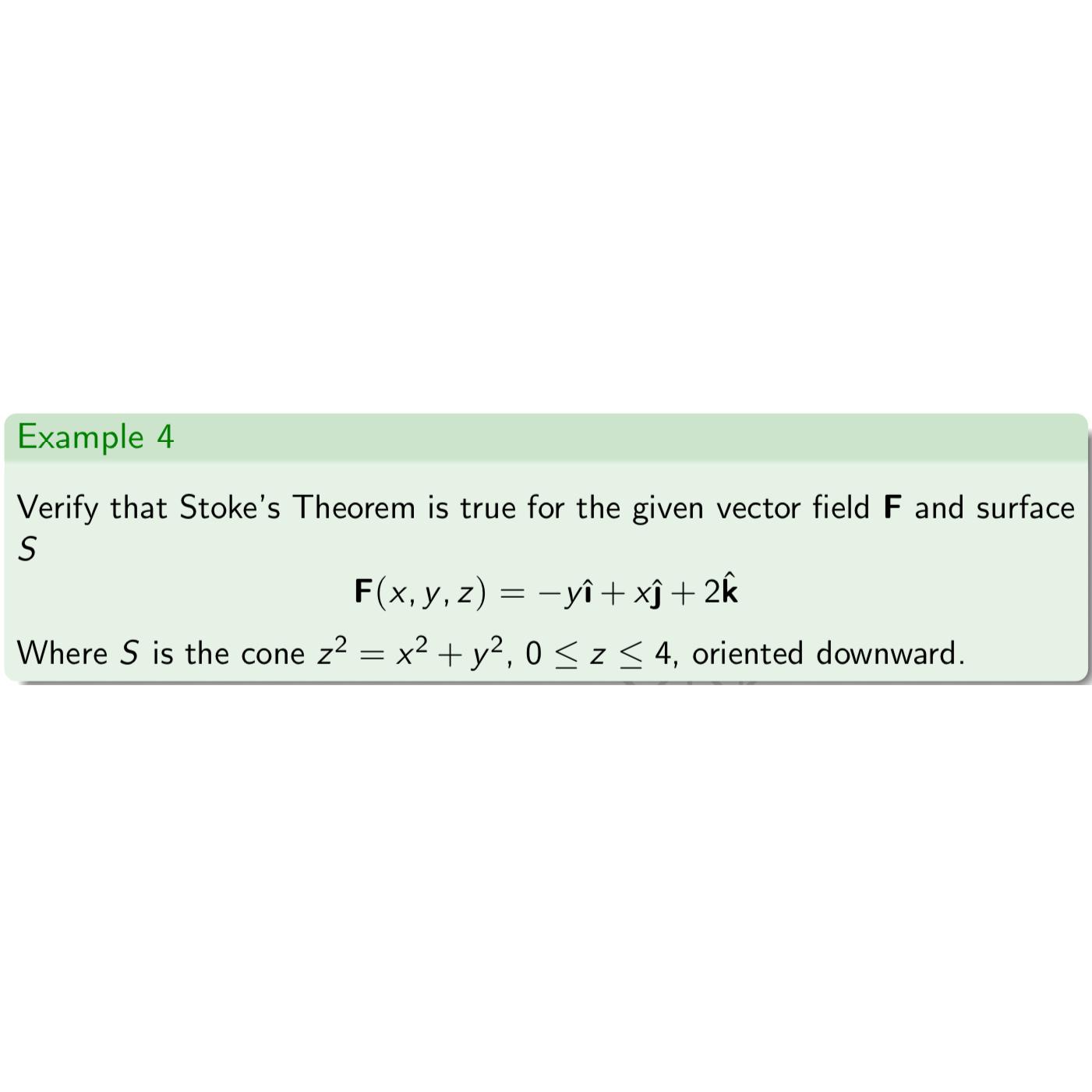Example 4 Verify that Stoke's Theorem is true for the given vector