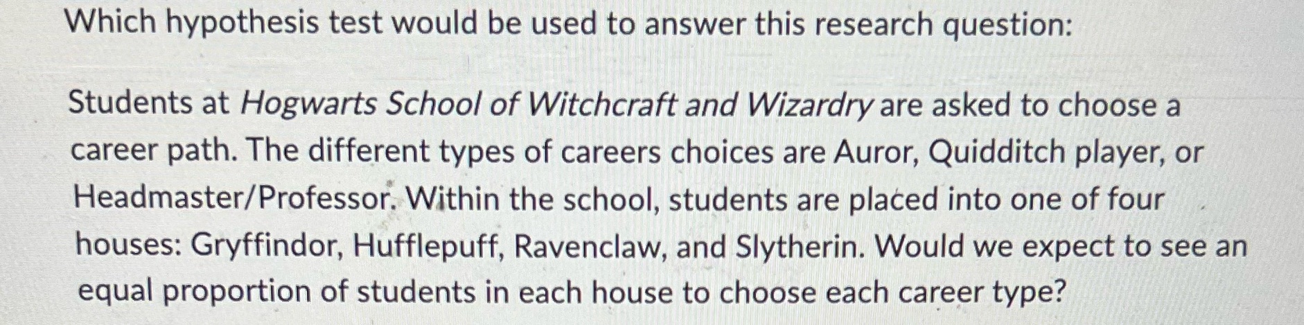 Which hypothesis test would be used to answer this research question: Students