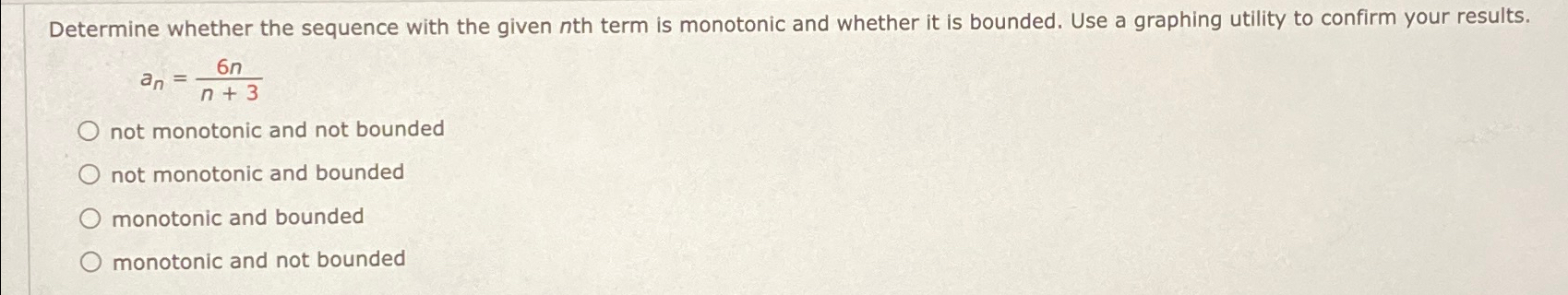 Determine whether the sequence with the given nth term is monotonic and